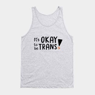 It's OKAY to be TRANS! Tank Top